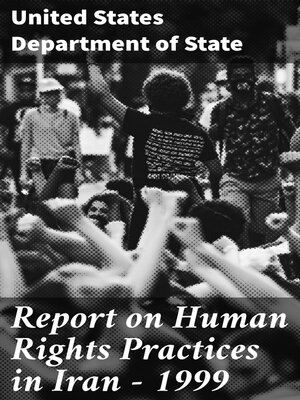 cover image of Report on Human Rights Practices in Iran--1999